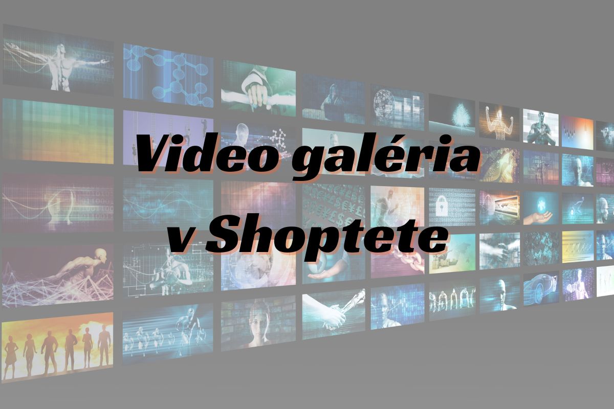 Video galéria do Shoptetu.