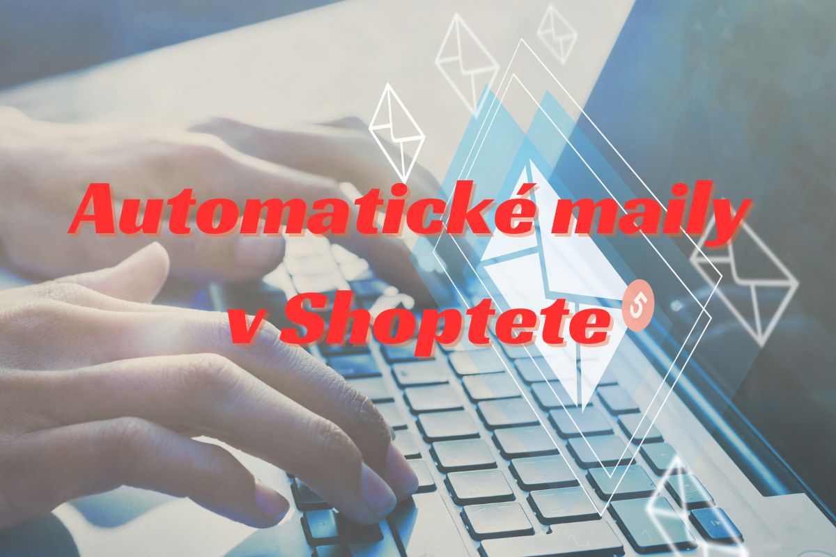 Automatické maily pre Shoptet